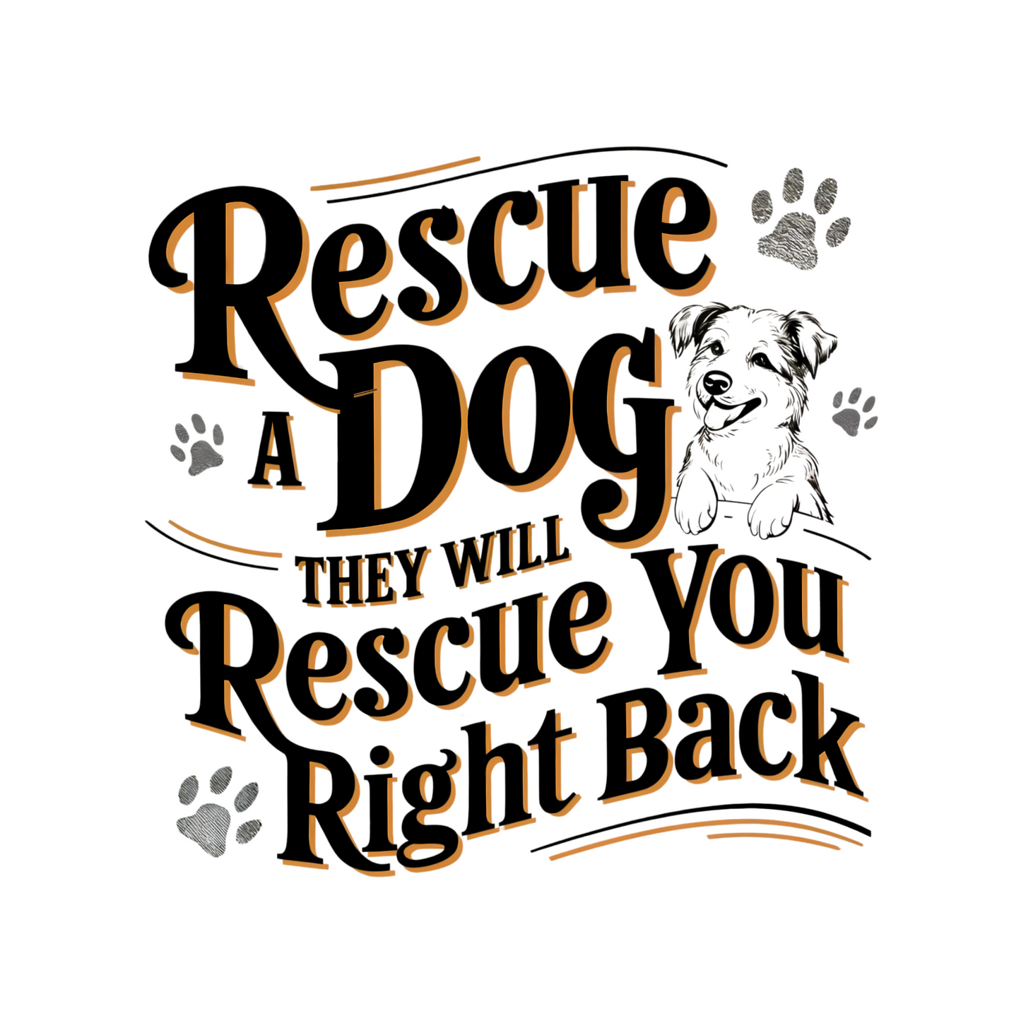 Rescue a Dog and They Will Rescue You Right Back | Unisex T-shirt