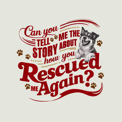 Can You Tell Me the Story About How You Rescued Me Again? | Unisex T-shirt