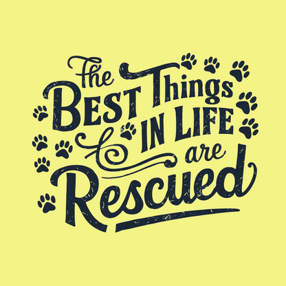 The Best Things in Life are Rescued | Unisex T-shirt