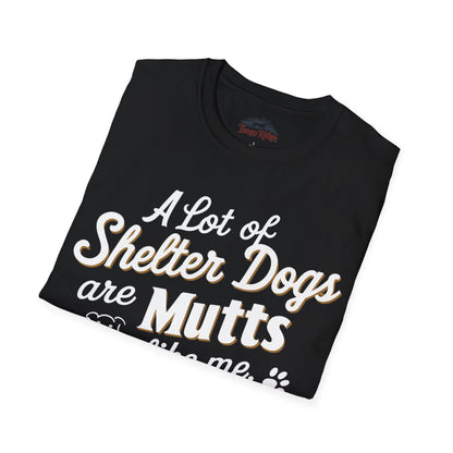 A Lot of Shelter Dogs are Mutts Like Me | Unisex T-shirt