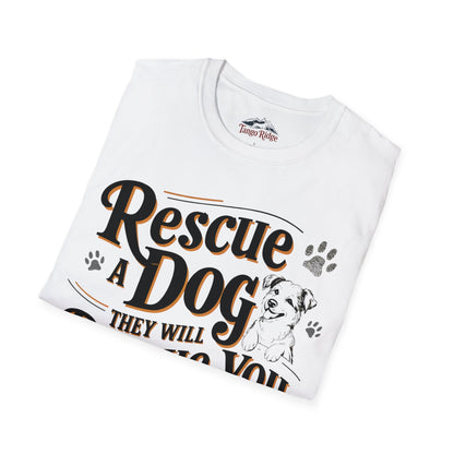 Rescue a Dog and They Will Rescue You Right Back | Unisex T-shirt