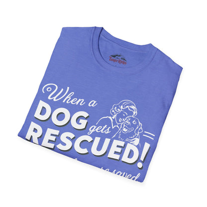 When a Dog Gets Rescued, Often 2 Lives Are Saved | Unisex T-shirt