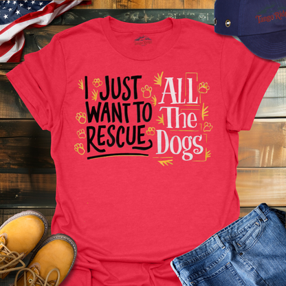 I Just Want to Rescue All the Dogs | Unisex T-shirt