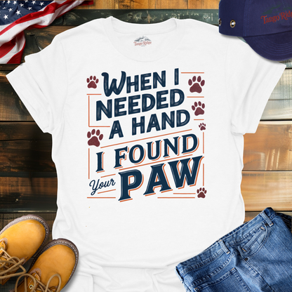 When I Needed a Hand, I Found Your Paw | Unisex T-shirt