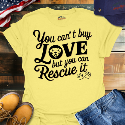 You Can't Buy Love, But You Can Rescue It | Unisex T-shirt