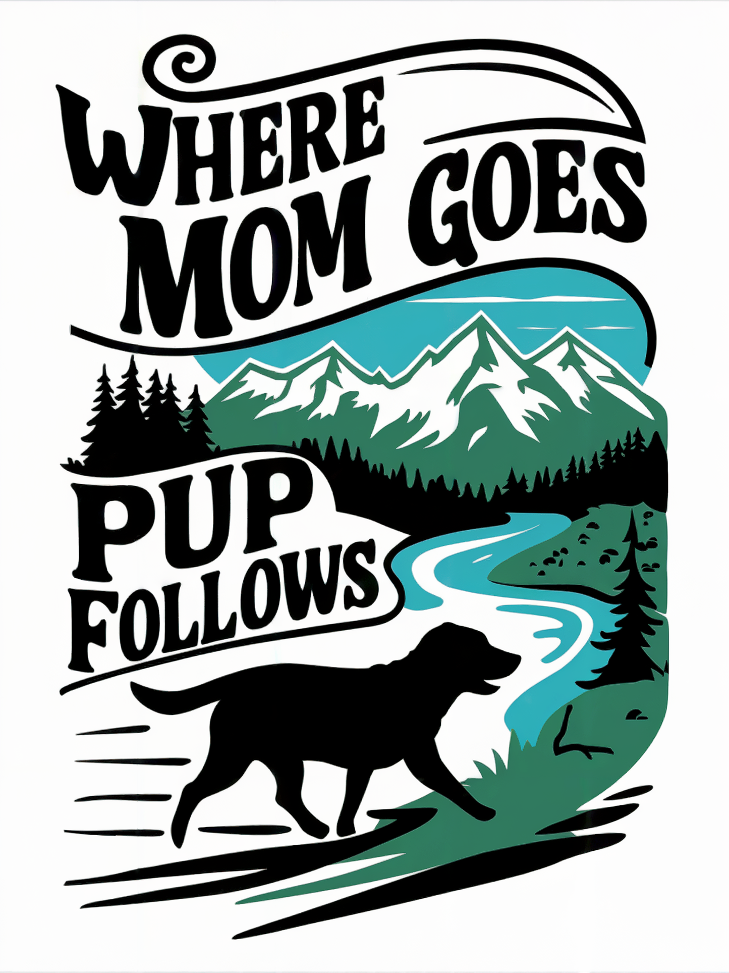 Where Mom Goes Pup Follows T-shirt