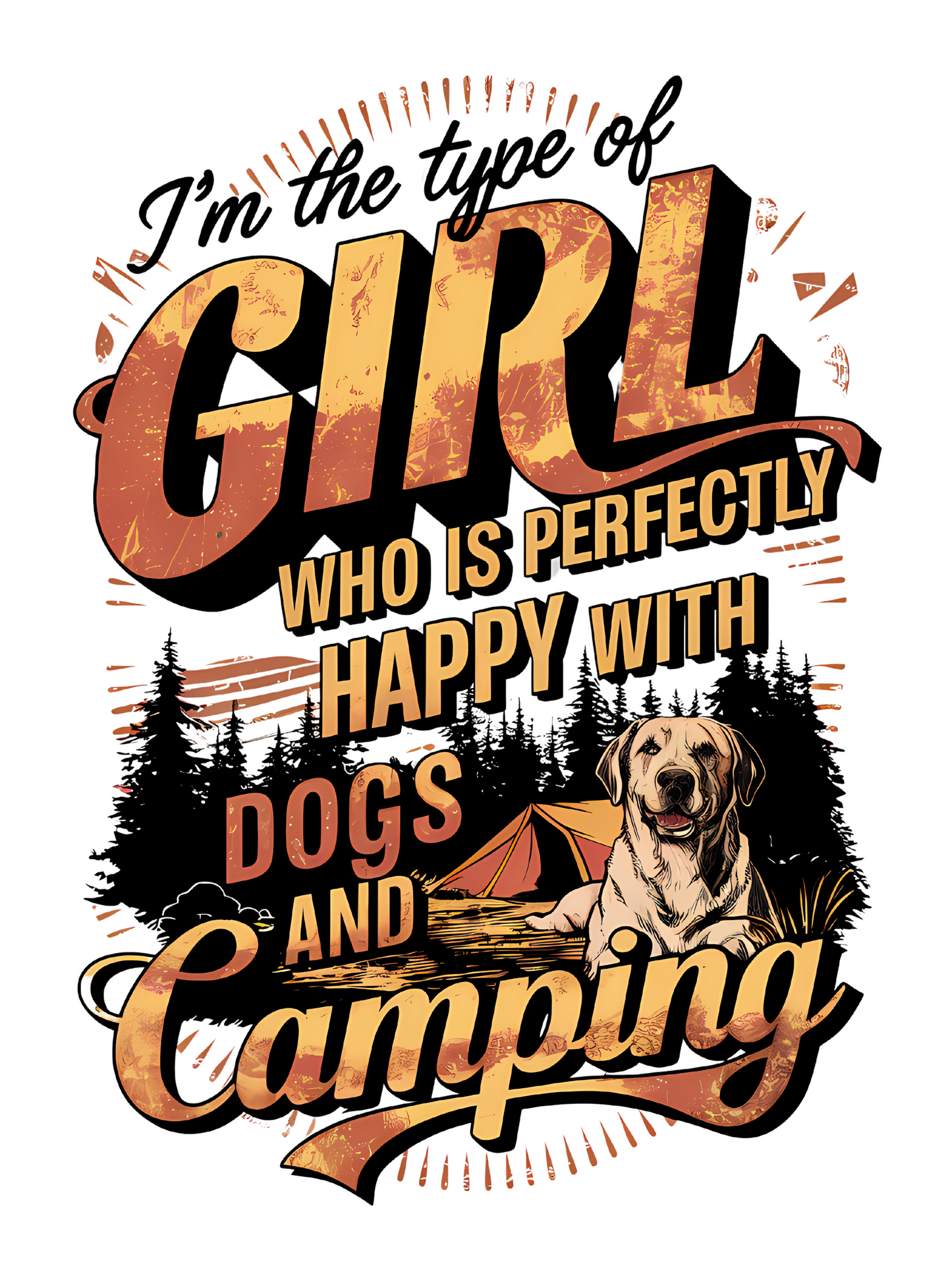 I'm the Type of Girl Who is Perfectly Fine with Dogs and Camping T-shirt