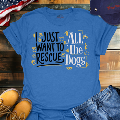 I Just Want to Rescue All the Dogs | Unisex T-shirt