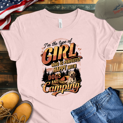 I'm the Type of Girl Who is Perfectly Fine with Dogs and Camping T-shirt