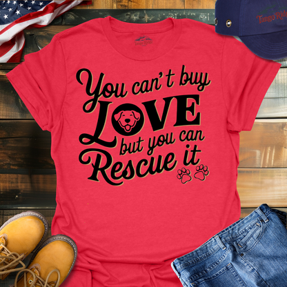 You Can't Buy Love, But You Can Rescue It | Unisex T-shirt