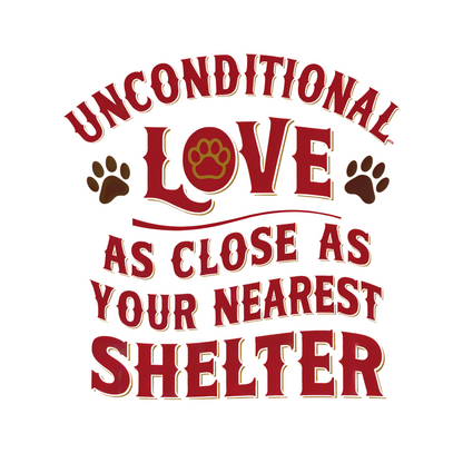 Unconditional Love, As Close As Your Nearest Shelter | Unisex T-shirt