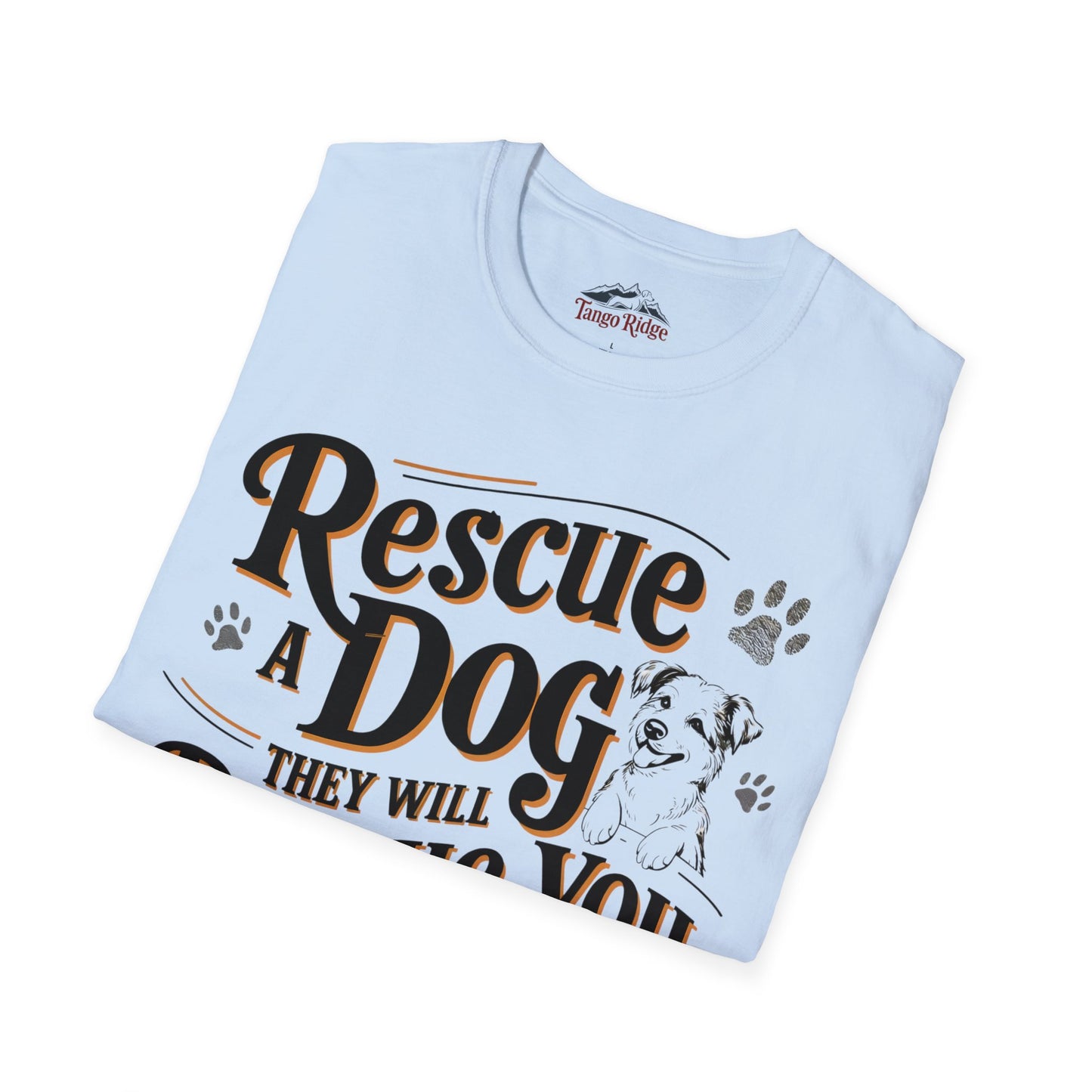 Rescue a Dog and They Will Rescue You Right Back | Unisex T-shirt