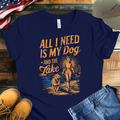 All I Need Is My Dog and the Lake T-shirt