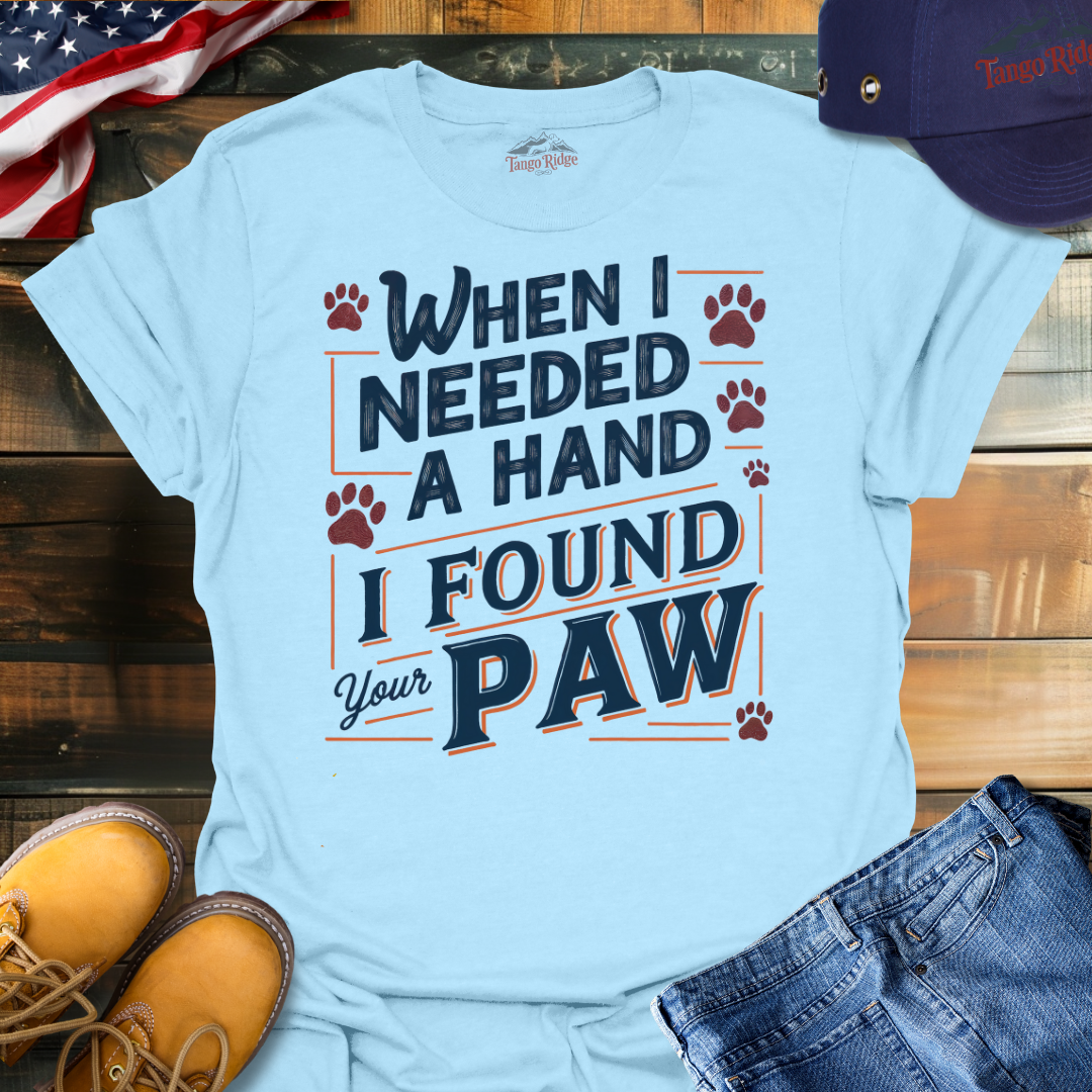 When I Needed a Hand, I Found Your Paw | Unisex T-shirt