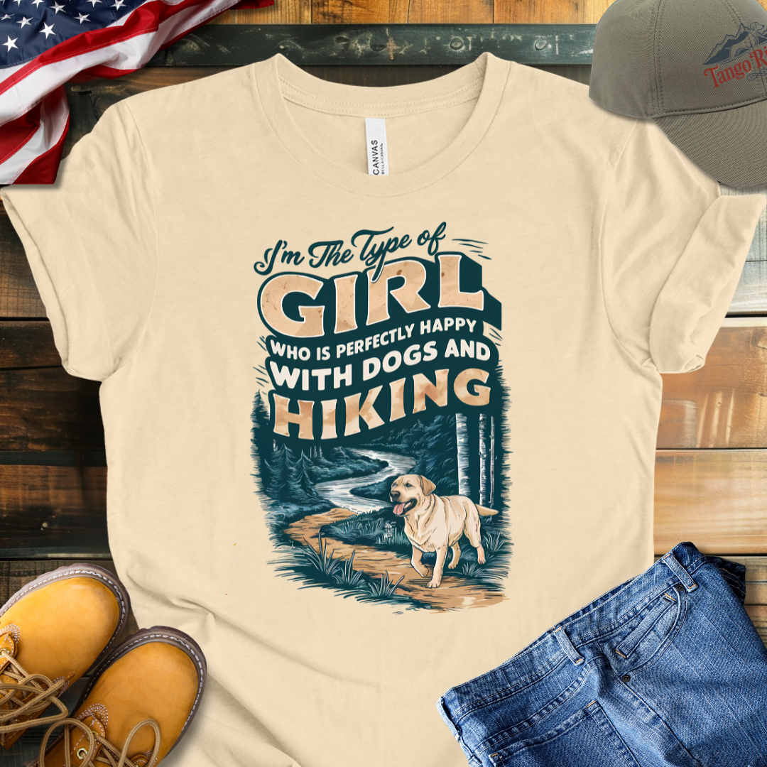 I'm the Type of Girl Who is Perfectly Fine with Dogs and Hiking T-shirt