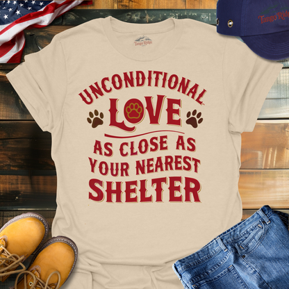 Unconditional Love, As Close As Your Nearest Shelter | Unisex T-shirt