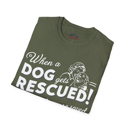 When a Dog Gets Rescued, Often 2 Lives Are Saved | Unisex T-shirt