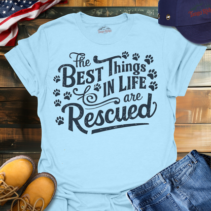 The Best Things in Life are Rescued | Unisex T-shirt