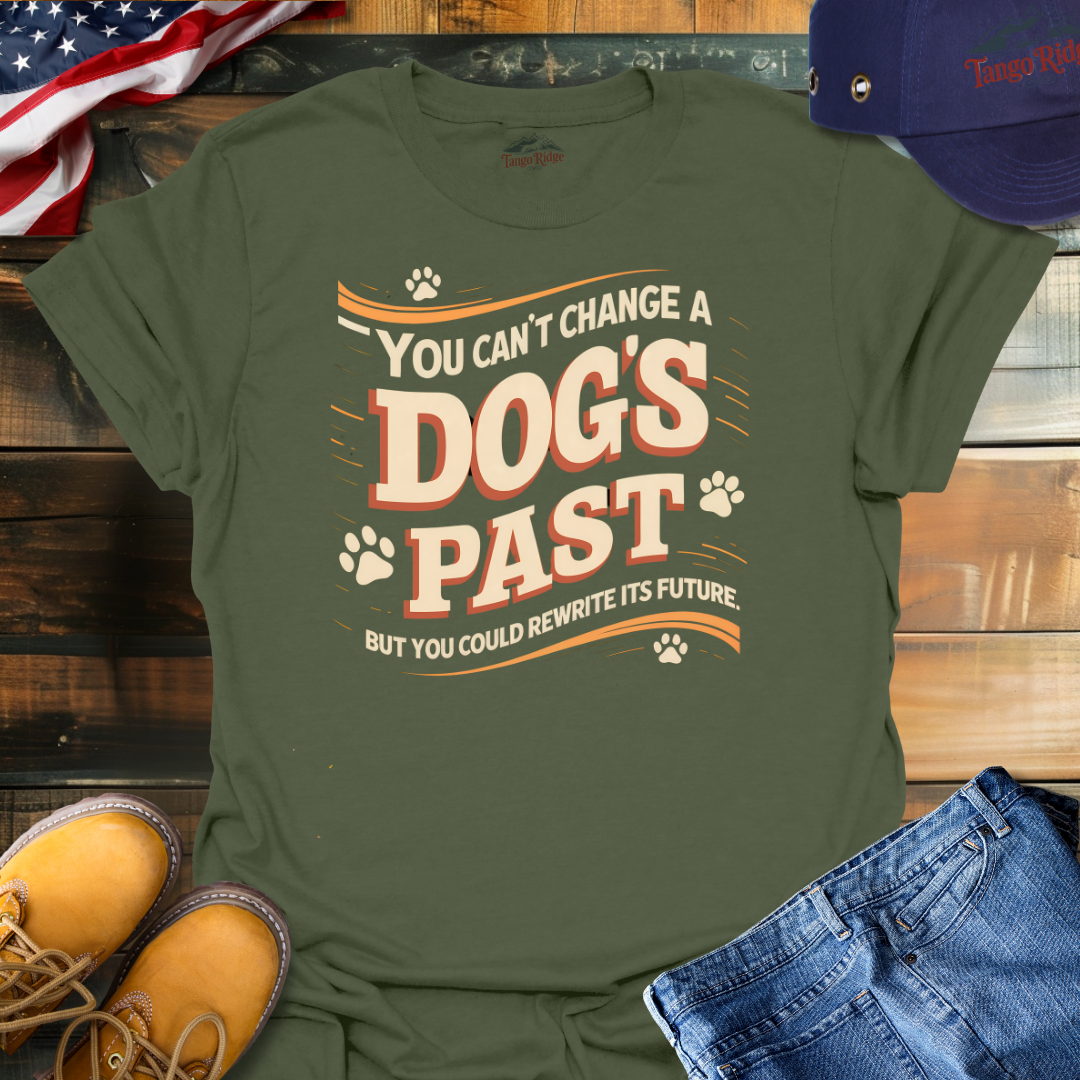 You Can't Change a Dog's Past, But You Can Rewrite its Future | Unisex T-shirt