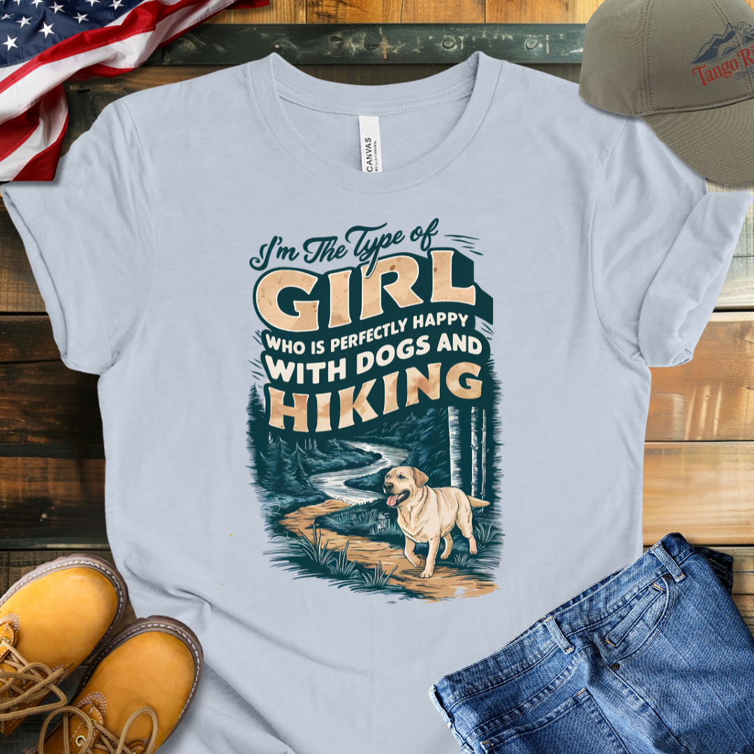 I'm the Type of Girl Who is Perfectly Fine with Dogs and Hiking T-shirt