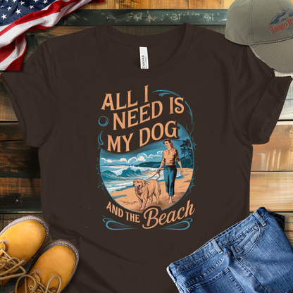 All I Need Is My Dog And The Beach T-shirt