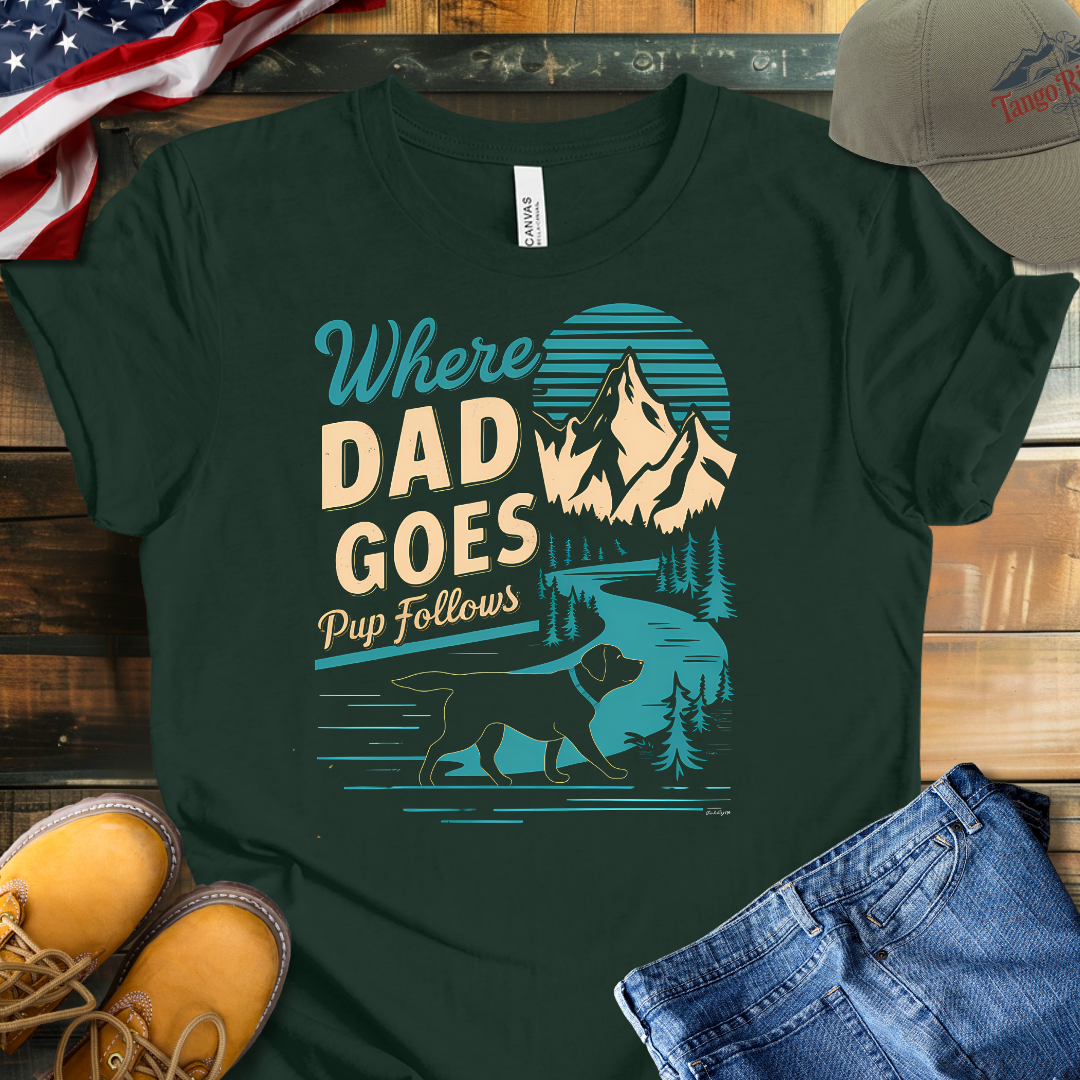 Where Dad Goes Pup Follows | Unisex T-shirt