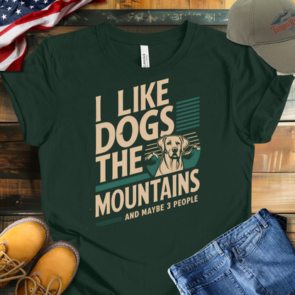 I Like Dogs the Mountains and Maybe 3 People | Unisex T-shirt V2