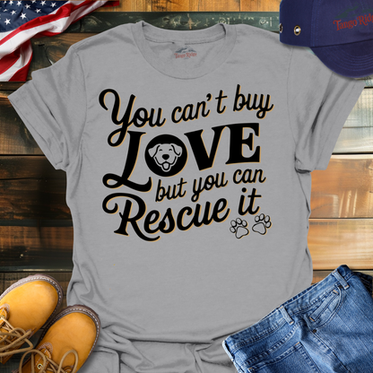 You Can't Buy Love, But You Can Rescue It | Unisex T-shirt