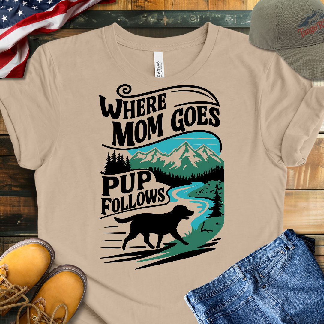 Where Mom Goes Pup Follows T-shirt