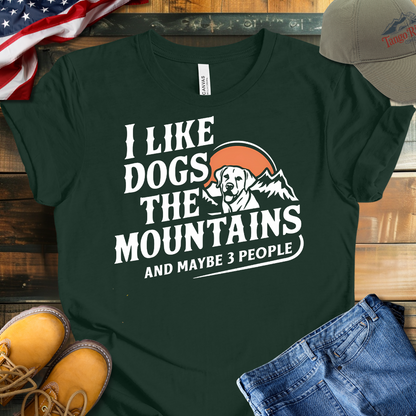 I Like Dogs the Mountains and Maybe 3 People | Unisex T-shirt