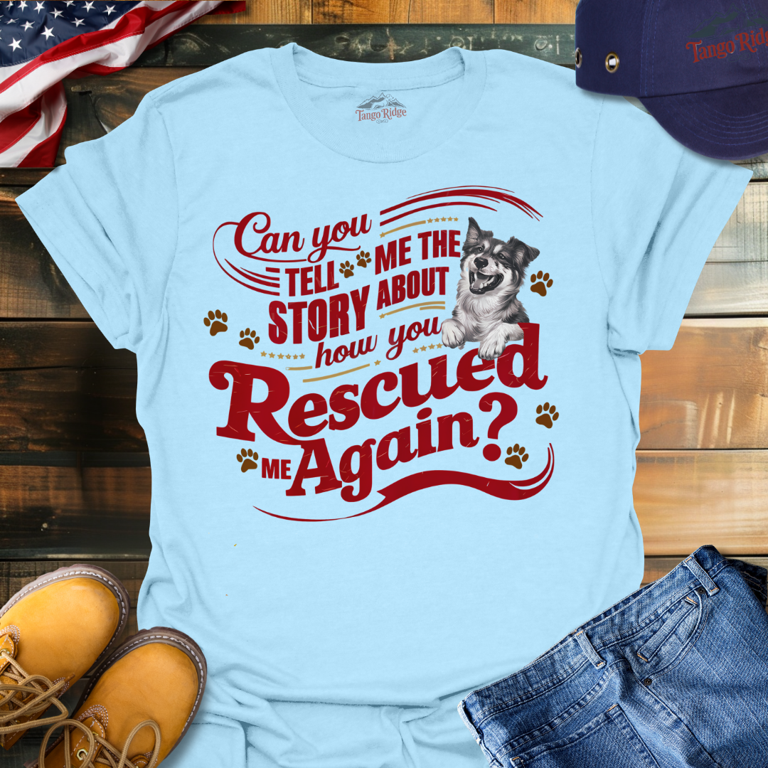 Can You Tell Me the Story About How You Rescued Me Again? | Unisex T-shirt