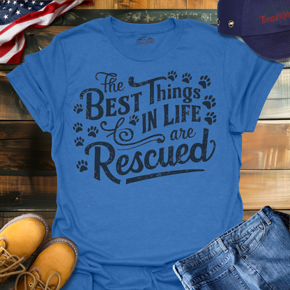 The Best Things in Life are Rescued | Unisex T-shirt