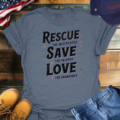 Rescue the Mistreated, Save the Injured, Love the Abandoned | Unisex T-shirt