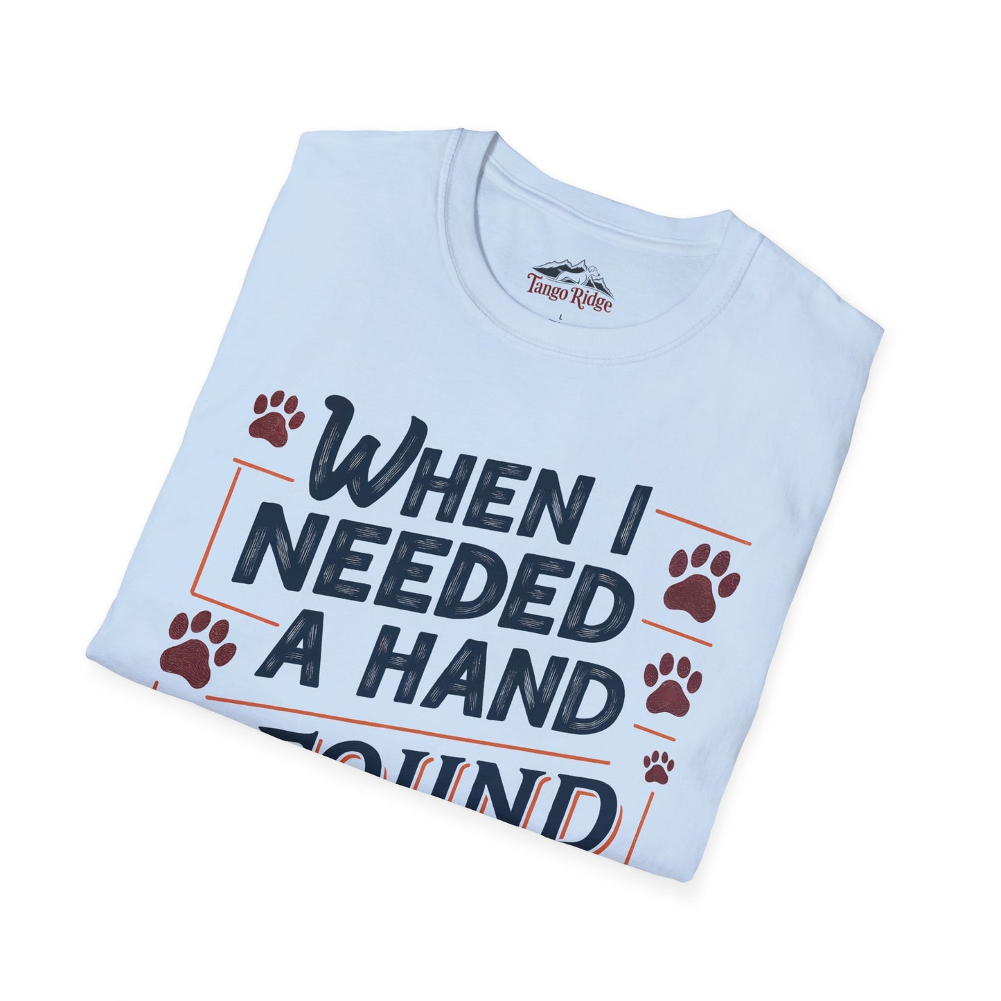 When I Needed a Hand, I Found Your Paw | Unisex T-shirt