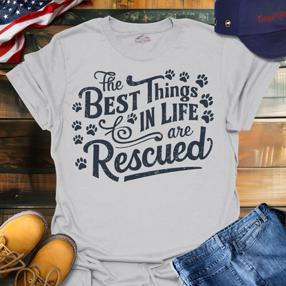 The Best Things in Life are Rescued | Unisex T-shirt