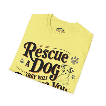 Rescue a Dog and They Will Rescue You Right Back | Unisex T-shirt