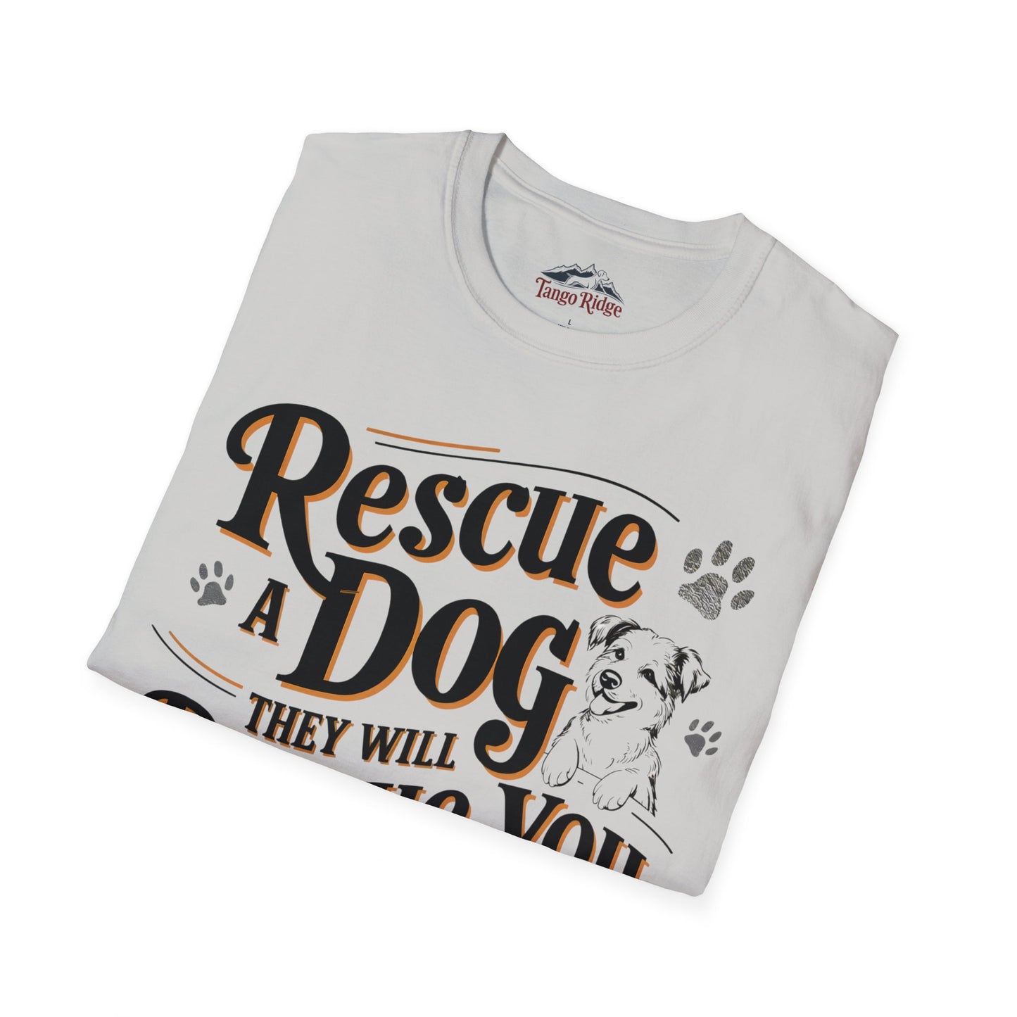 Rescue a Dog and They Will Rescue You Right Back | Unisex T-shirt