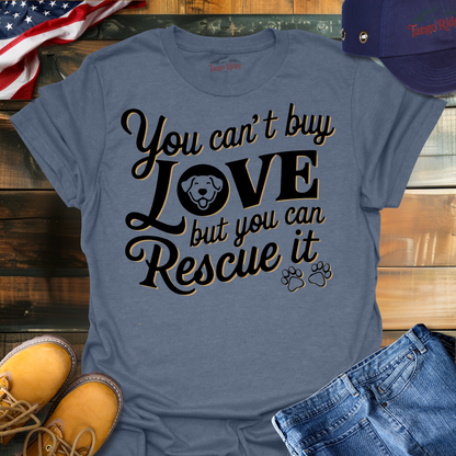 You Can't Buy Love, But You Can Rescue It | Unisex T-shirt