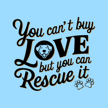 You Can't Buy Love, But You Can Rescue It | Unisex T-shirt