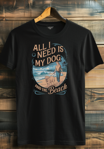 All I Need Is My Dog And The Beach T-shirt