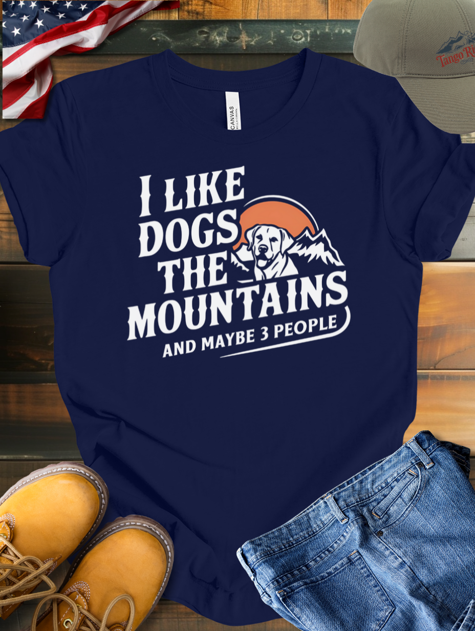 I Like Dogs the Mountains and Maybe 3 People | Unisex T-shirt