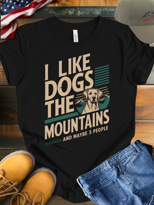 I Like Dogs the Mountains and Maybe 3 People | Unisex T-shirt V2