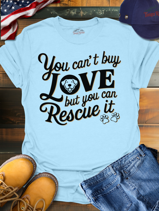 You Can't Buy Love, But You Can Rescue It | Unisex T-shirt