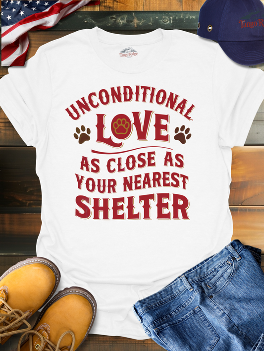 Unconditional Love, As Close As Your Nearest Shelter | Unisex T-shirt