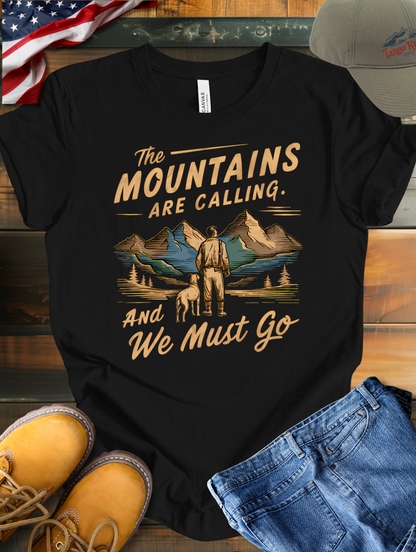 The Mountains are Calling and We Must Go T-shirt