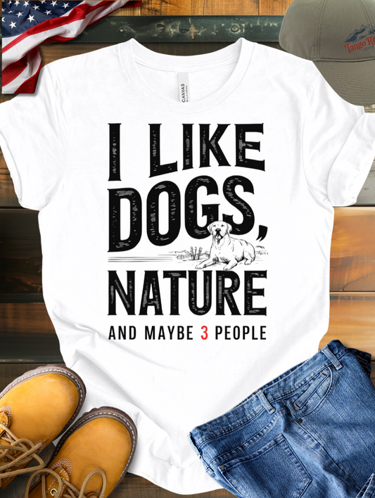 I Like Dogs Nature and Maybe 3 People | Unisex T-shirt