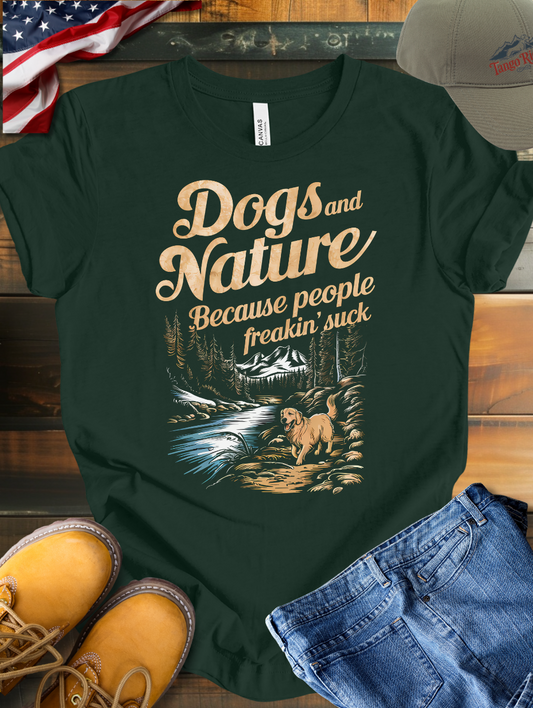 Dogs and Nature Because People Freakin Suck | Unisex T-shirt