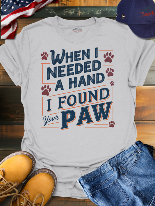 When I Needed a Hand, I Found Your Paw | Unisex T-shirt