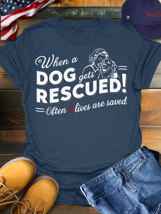 When a Dog Gets Rescued, Often 2 Lives Are Saved | Unisex T-shirt